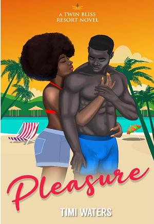 PLEASURE by Timi Waters