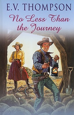 No Less Than the Journey by E. V. Thompson