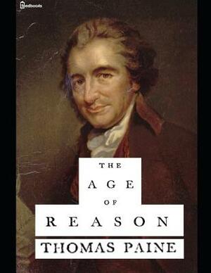 The Age of Reason.: A Fantastic Story of Human Science (annotated) By Thomas Paine. by Thomas Paine