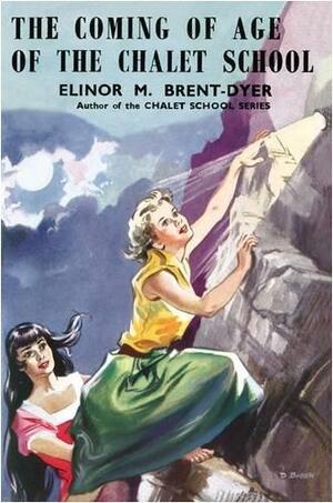 The Coming of Age of the Chalet School by Elinor M. Brent-Dyer