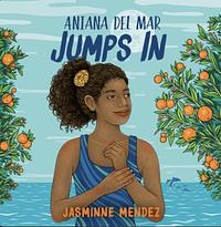 Aniana Del Mar Jumps In by Jasminne Mendez