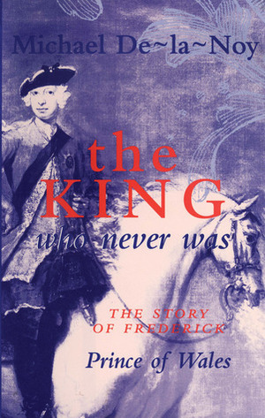 The King Who Never Was by Michael De La Noy