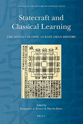 Statecraft and Classical Learning: The Rituals of Zhou in East Asian History by 