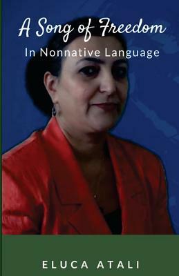 A Song of Freedom in Nonnative language by Eluca Atali