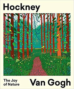 Hockney/Van Gogh: The Joy of Nature: The Joy of Nature by Hans den Hartog Jager