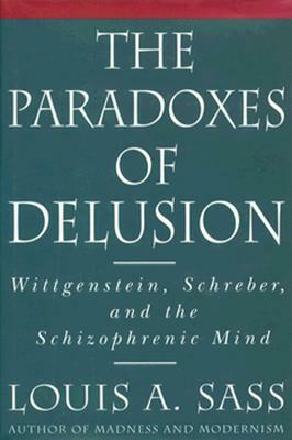 The Paradoxes of Delusion by Louis A. Sass