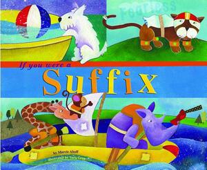 If You Were a Suffix by Marcie Aboff