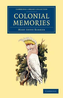 Colonial Memories by Mary Anna Barker