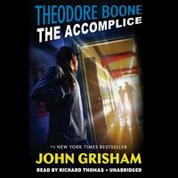 Theodore Boone: The Accomplice by John Grisham