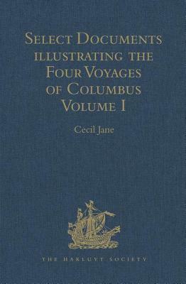 Select Documents Illustrating the Four Voyages of Columbus: Including Those Contained in R. H. Major's Select Letters of Christopher Columbus. Volume by 