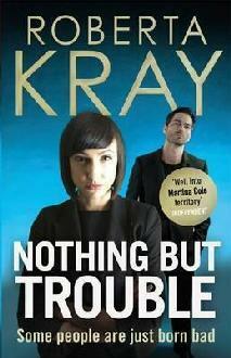 Nothing but trouble by Roberta Kray