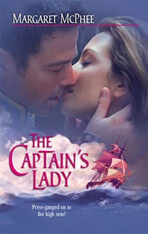 The Captain's Lady (Harlequin Historical Series) by Margaret McPhee