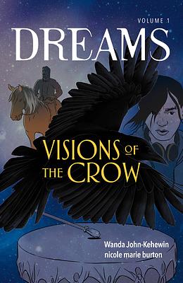 Visions of the Crow by Wanda John-Kehewin