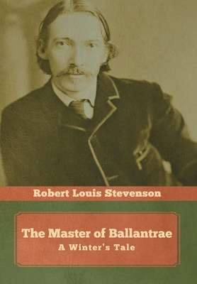 The Master of Ballantrae: A Winter's Tale by Robert Louis Stevenson