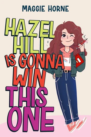 Hazel Hill Is Gonna Win This One by Maggie Horne
