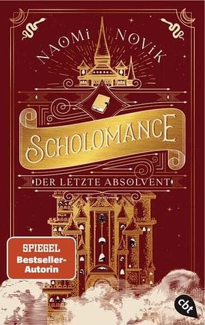 Scholomance - Der letzte Absolvent: Ein episches Dark-Fantasy-Highlight by Naomi Novik
