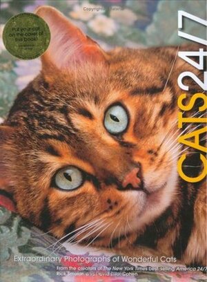 Cats 24/7: Extraordinary Photographs of Wonderful Cats by David Elliot Cohen, Cohen Smolan, Rick Smolan