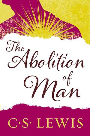 The Abolition of Man by C.S. Lewis