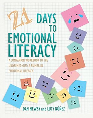 21 Days to Emotional Literacy: A Companion Workbook to the Unopened Gift by Lucy Nunez, Dan Newby