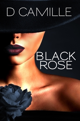 Black Rose by D. Camille