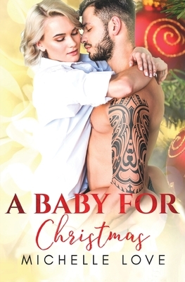 A Baby for Christmas: A Christmas Romance by Michelle Love