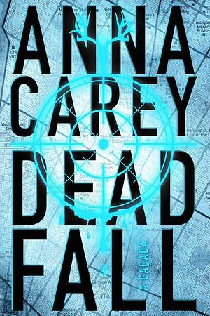 Deadfall: A Caçada by Anna Carey