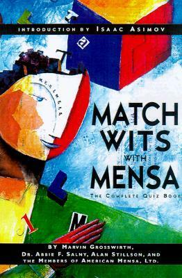 Match Wits With Mensa: The Complete Quiz Book by Marvin Grosswirth, Abbie F. Salny, Alan Stillson