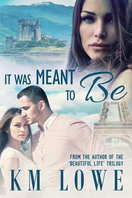 It was Meant To Be by K. M. Lowe