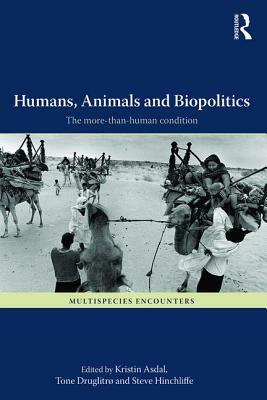 Humans, Animals and Biopolitics: The More-Than-Human Condition by 
