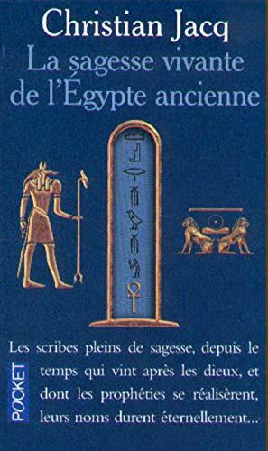 La sagesse vivante de l'Égypte ancienne by Christian Jacq