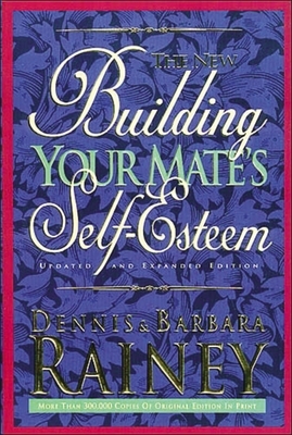 Building Your Mate's Self-Esteem by Dennis Rainey