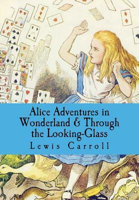 Alice Adventures in Wonderland & Through the Looking-Glass by Lewis Carroll