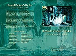 Beyond Calliope's Garden: Poems of Loss, Love, and Life by Cassandra Drake, Joe DeVellis, Benjamin Kissell, Bruno dos Santos Silva, Andrew Garrison, Corey DeVellis, Mick Theebs, Doris Tomaselli, James Scrimgeour, Mark Buder