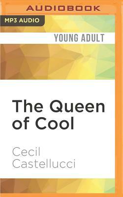 The Queen of Cool by Cecil Castellucci