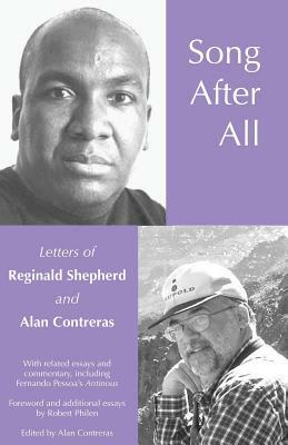 Song After All: The Letters of Reginald Shepherd and Alan Contreras by Robert Philen, Evan Eisenberg, Reginald Shepherd