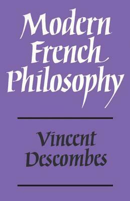 Modern French Philosophy by J.M. Harding, Vincent Descombes, Alan Montefiore, L. Scott-Fox