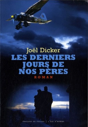 Les derniers jours de nos pères by Joël Dicker