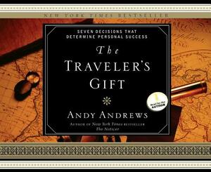 The Traveler's Gift: Seven Decisions That Determine Personal Success by Andy Andrews