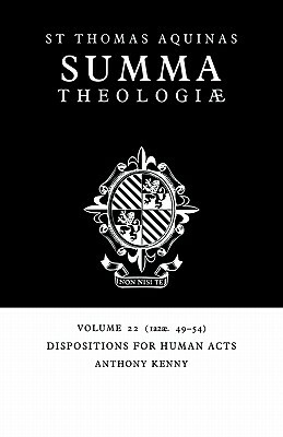 Summa Theologiae: Volume 22, Dispositions for Human Acts: 1a2ae. 49-54 by St. Thomas Aquinas