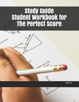 Study Guide Student Workbook for The Perfect Score by David Lee