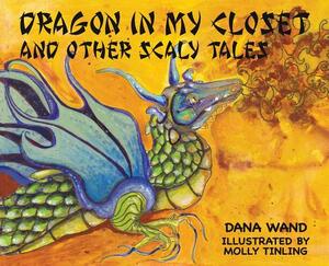 Dragon in My Closet: And Other Scaly Tales by Dana Wand