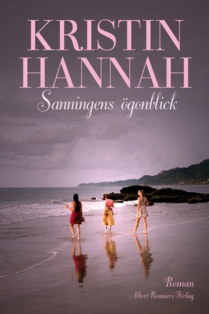 Sanningens ögonblick by Kristin Hannah