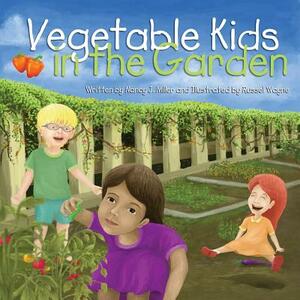 Vegetable Kids in the Garden by Nancy J. Miller