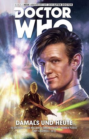 Doctor Who - Der elfte Doctor: Bd. 4: Damals und Heute by Rob Williams, Simon Fraser, Gary Caldwell, Warren Pleece, Simon Spurrier