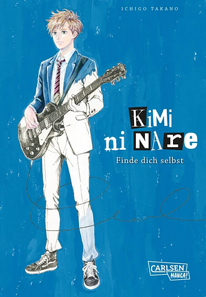 Kimi ni nare - Finde dich selbst by Ichigo Takano