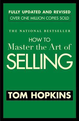 How to Master the Art of Selling by Tom Hopkins
