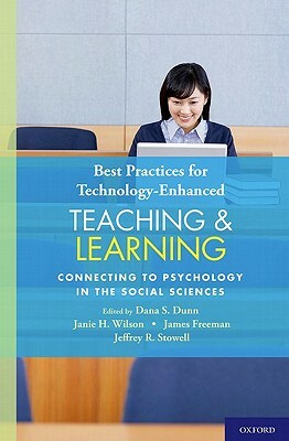 Best Practices for Technology-Enhanced Teaching and Learning: Connecting to Psychology and the Social Sciences by James Freeman, Dana S. Dunn, Janie H. Wilson