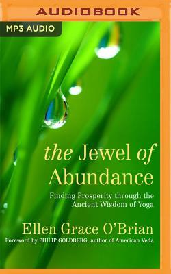 The Jewel of Abundance: Finding Prosperity Through the Ancient Wisdom of Yoga by Ellen Grace O'Brian