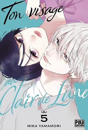 Ton visage au clair de lune, Tome 5 by Mika Yamamori