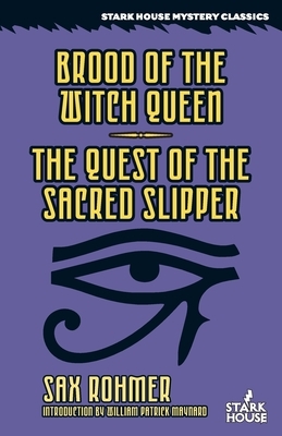 Brood of the Witch Queen / The Quest of the Sacred Slipper by Sax Rohmer